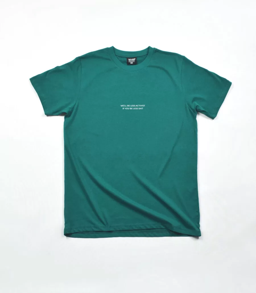 We'll Be Less Activist If You Be Less Shit /  Regular T-Shirt - Görsel 4